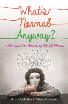 What's Normal Anyway? Celebrities' Own Stories of Mental Illness