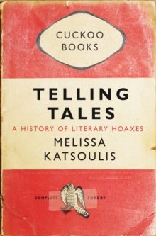 Telling Tales : A History of Literary Hoaxes