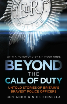 Beyond The Call Of Duty : Untold Stories of Britain's Bravest Police Officers