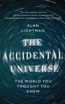 The Accidental Universe : The World You Thought You Knew, Hardback Book The Accidental Universe : The World You Thought You Knew, Hardback Book