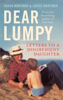 Dear Lumpy : Letters to a Disobedient Daughter, Hardback Book Dear Lumpy : Letters to a Disobedient Daughter, Hardback Book