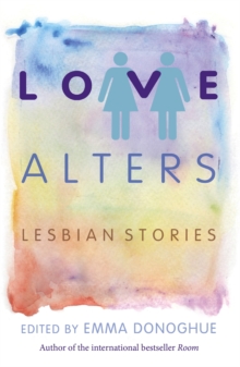 Love Alters : Lesbian Stories