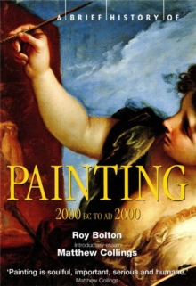 A Brief History of Painting : 2000 BC to AD2000