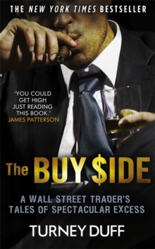 The Buy Side : A Wall Street Trader's Tale of Spectacular Excess, Paperback Book The Buy Side : A Wall Street Trader's Tale of Spectacular Excess, Paperback Book