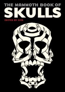 The Mammoth Book Of Skulls : Exploring the Icon  from Fashion to Street Art