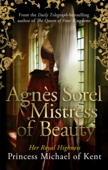 Agnes Sorel: Mistress of Beauty, Paperback / softback Book Agnes Sorel: Mistress of Beauty, Paperback / softback Book