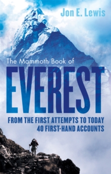 The Mammoth Book Of Everest : From the First Attempts to Today, 35 First-Hand Accounts, Paperback Book The Mammoth Book Of Everest : From the First Attempts to Today, 35 First-Hand Accounts, Paperback Book