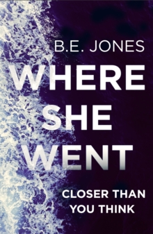 Where She Went : An addictive psychological thriller with a killer twist, Paperback / softback Book Where She Went : An addictive psychological thriller with a killer twist, Paperback / softback Book