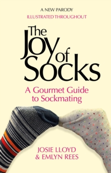 The Joy of Socks: A Gourmet Guide to Sockmating : A Parody