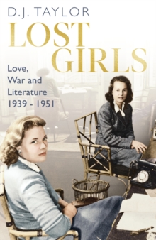 Lost Girls : Love, War and Literature: 1939-51, EPUB eBook Lost Girls : Love, War and Literature: 1939-51, EPUB eBook