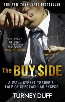 The Buy Side : A Wall Street Trader's Tale of Spectacular Excess