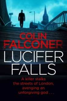 Lucifer Falls : The gripping authentic London crime thriller from the bestselling author