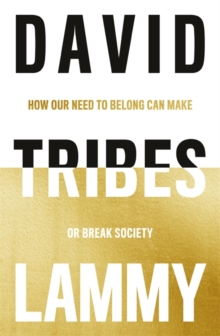 Tribes : How Our Need to Belong Can Make or Break Society, Hardback Book Tribes : How Our Need to Belong Can Make or Break Society, Hardback Book