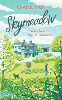 Skymeadow : Notes from an English Gardener, Hardback Book Skymeadow : Notes from an English Gardener, Hardback Book