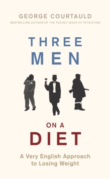 Three Men on a Diet : A Very English Approach to Losing Weight