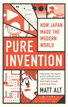 Pure Invention : How Japan's Pop Culture Conquered the World, Hardback Book Pure Invention : How Japan's Pop Culture Conquered the World, Hardback Book