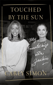 Touched by the Sun : My Friendship with Jackie, Hardback Book Touched by the Sun : My Friendship with Jackie, Hardback Book