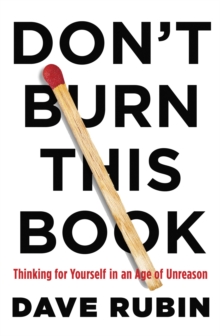 Don't Burn This Book : Thinking for Yourself in an Age of Unreason