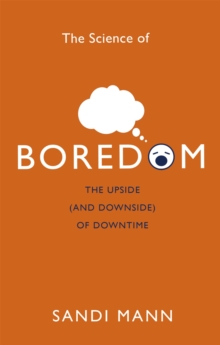 The Science of Boredom : The Upside (and Downside) of Downtime