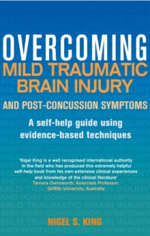 Overcoming Mild Traumatic Brain Injury and Post-Concussion Symptoms : A self-help guide using evidence-based techniques