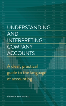 Understanding and Interpreting Company Accounts : A practical guide to published accounts for non-specialists