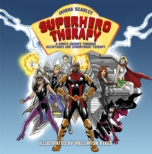 Superhero Therapy : A Hero's Journey through Acceptance and Commitment Therapy, Paperback Book Superhero Therapy : A Hero's Journey through Acceptance and Commitment Therapy, Paperback Book