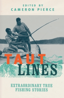 Taut Lines : Extraordinary True Fishing Stories, Paperback Book Taut Lines : Extraordinary True Fishing Stories, Paperback Book