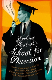 Sherlock Holmes's School for Detection : 11 New Adventures and Intrigues, Paperback / softback Book Sherlock Holmes's School for Detection : 11 New Adventures and Intrigues, Paperback / softback Book