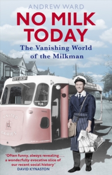 No Milk Today : The Vanishing World of the Milkman