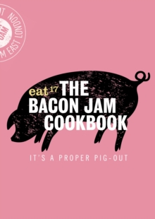 The Bacon Jam Cookbook : It's a proper pig-out