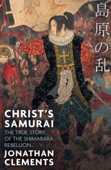 Christ's Samurai : The True Story of the Shimabara Rebellion