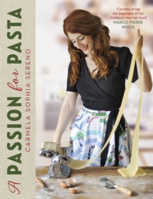A Passion for Pasta : Distinctive Regional Recipes from the Top to the Toe of Italy, Hardback Book A Passion for Pasta : Distinctive Regional Recipes from the Top to the Toe of Italy, Hardback Book