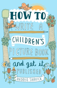 How to Write a Children's Picture Book and Get it Published, 2nd Edition