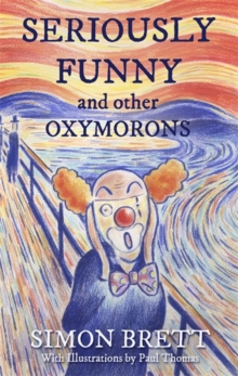 Seriously Funny, and Other Oxymorons, Hardback Book Seriously Funny, and Other Oxymorons, Hardback Book