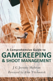 A Comprehensive Guide to Gamekeeping & Shoot Management