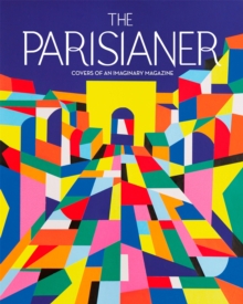 The Parisianer : Covers of an Imaginary Magazine, Hardback Book The Parisianer : Covers of an Imaginary Magazine, Hardback Book