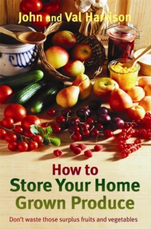 How to Store Your Home Grown Produce, Paperback / softback Book How to Store Your Home Grown Produce, Paperback / softback Book