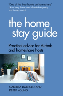 The Home Stay Guide : Practical advice for Airbnb and homeshare hosts