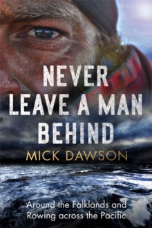 Never Leave a Man Behind : Around the Falklands and Rowing across the Pacific