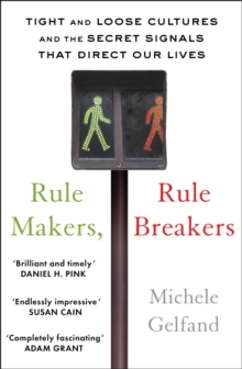 Rule Makers, Rule Breakers : Tight and Loose Cultures and the Secret Signals That Direct Our Lives