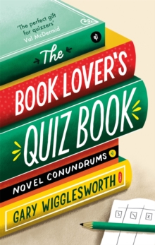 The Book Lover's Quiz Book : Novel Conundrums