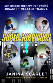 Super Survivors : Superhero Therapy for Facing Disaster-Related Trauma