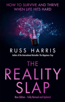 The Reality Slap 2nd Edition : How to survive and thrive when life hits hard