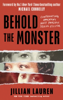 Behold the Monster : Confronting America's Most Prolific Serial Killer