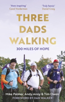 Three Dads Walking : 300 Miles of Hope