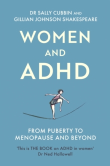 Women And Adhd : From Puberty To Menopause And Beyond Dr Sally Cubbin