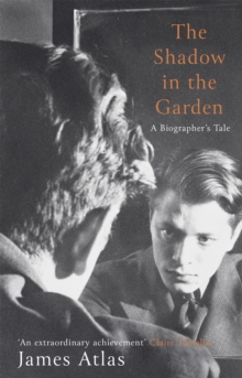 The Shadow in the Garden : A Biographer's Tale, Hardback Book The Shadow in the Garden : A Biographer's Tale, Hardback Book