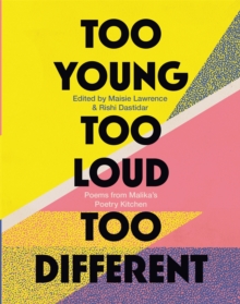 Too Young, Too Loud, Too Different : Poems from Malika's Poetry Kitchen