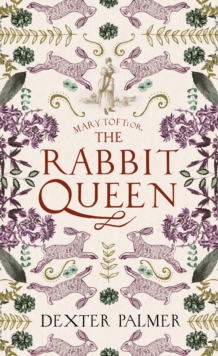 Mary Toft; or, The Rabbit Queen