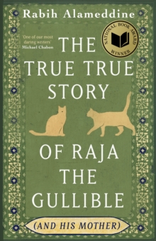 The True True Story of Raja the Gullible (and His Mother) : Winner of the National Book Award